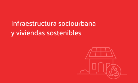 Infraestructura sociourbana, viviendas sostenibles